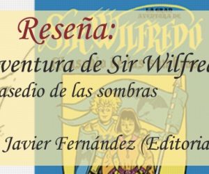Reseña: La gran aventura de Sir Wilfredo: El asedio de las sombras de Javier Fernández (Editorial DiQueSí)