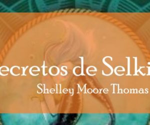 Reseña: Los secretos de Selkie Bay de Shelley Moore Thomas (Ediciones Urano)