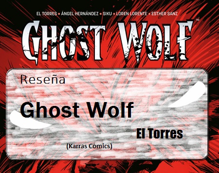 Reseña: Ghost Wolf de El Torres (Karras Comics)
