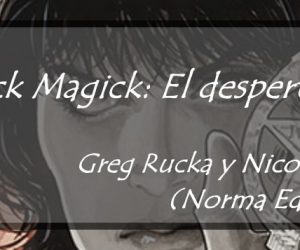 Reseña: Black Magick: El despertar Greg Rucka y Nicola Scott  (Norma Editorial)